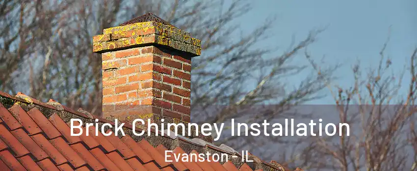  Brick Chimney Installation Evanston - IL