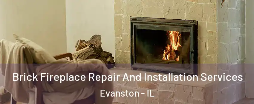 Brick Fireplace Repair And Installation Services Evanston - IL
