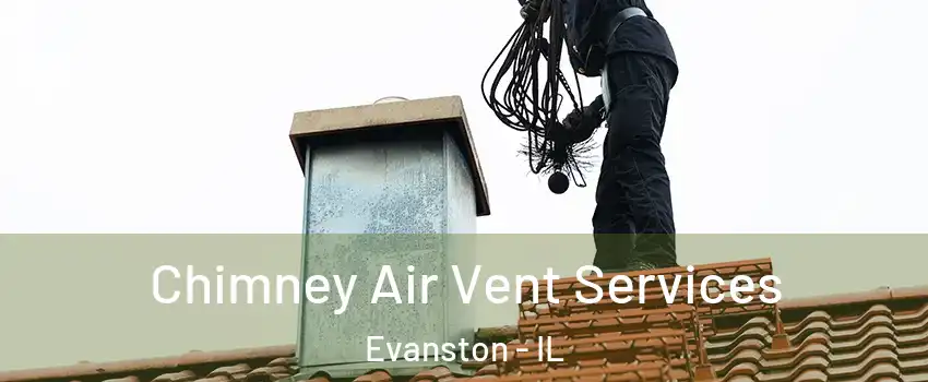  Chimney Air Vent Services Evanston - IL