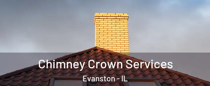 Chimney Crown Services Evanston - IL