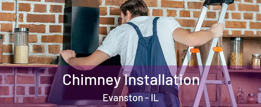  Chimney Installation Evanston - IL