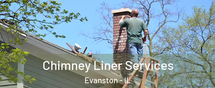  Chimney Liner Services Evanston - IL