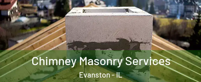  Chimney Masonry Services Evanston - IL