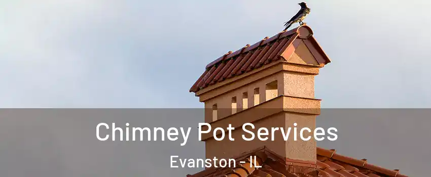  Chimney Pot Services Evanston - IL