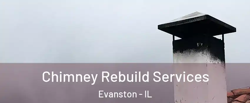  Chimney Rebuild Services Evanston - IL