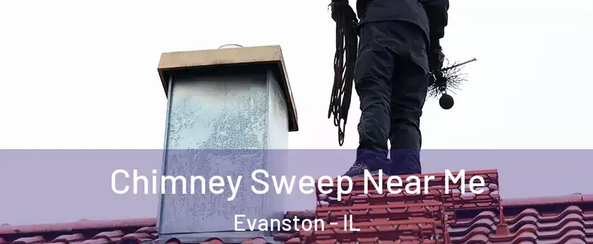  Chimney Sweep Near Me Evanston - IL
