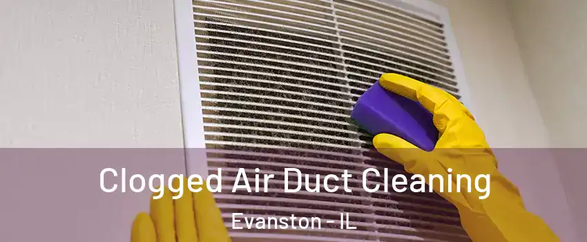  Clogged Air Duct Cleaning Evanston - IL