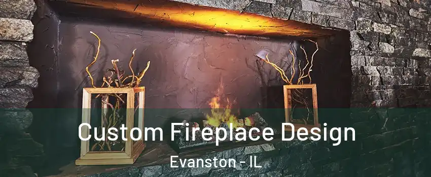  Custom Fireplace Design Evanston - IL