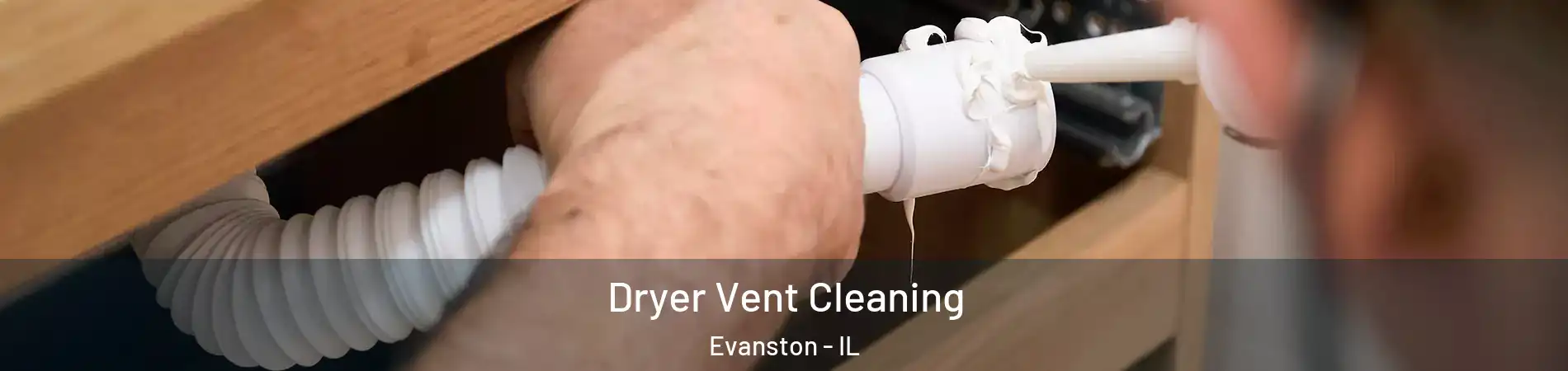  Dryer Vent Cleaning Evanston - IL
