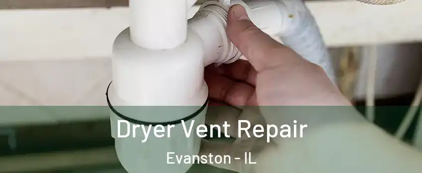  Dryer Vent Repair Evanston - IL