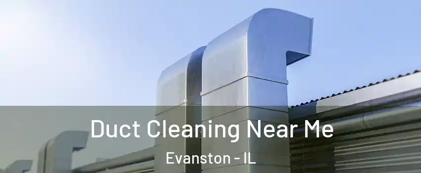  Duct Cleaning Near Me Evanston - IL