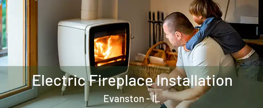  Electric Fireplace Installation Evanston - IL