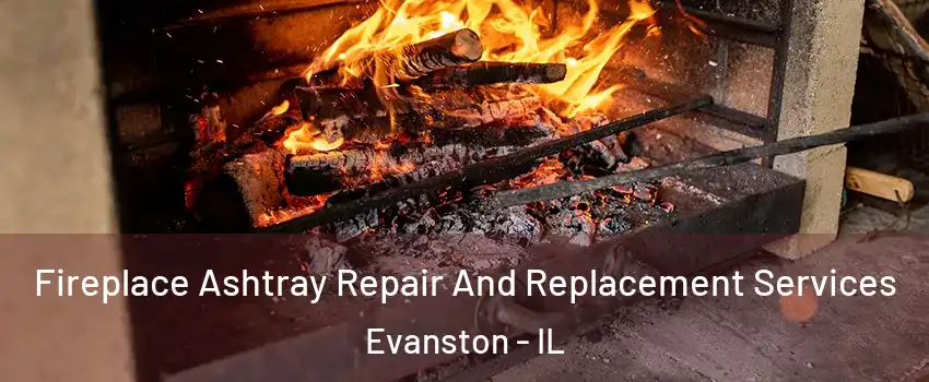  Fireplace Ashtray Repair And Replacement Services Evanston - IL
