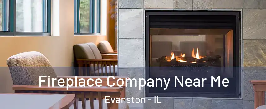  Fireplace Company Near Me Evanston - IL