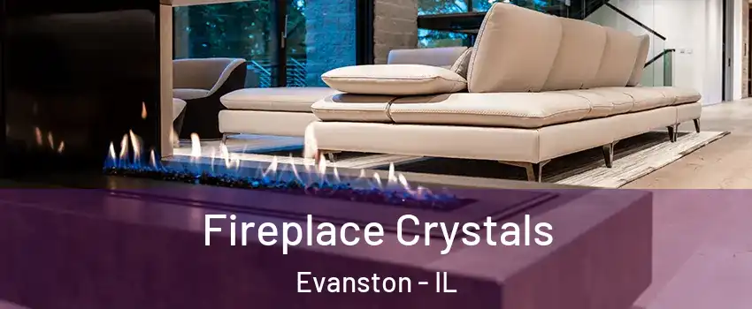  Fireplace Crystals Evanston - IL