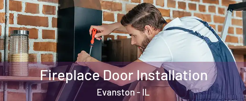  Fireplace Door Installation Evanston - IL
