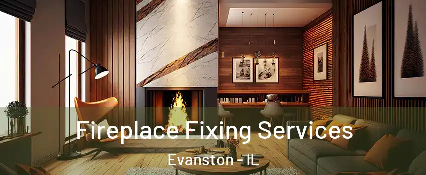  Fireplace Fixing Services Evanston - IL