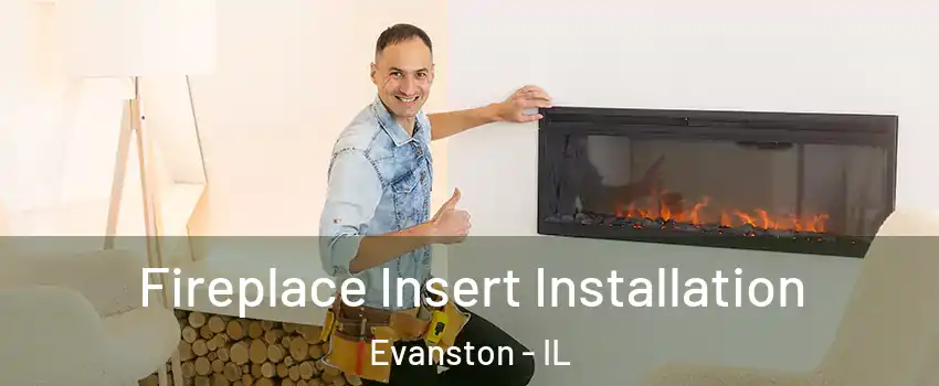  Fireplace Insert Installation Evanston - IL