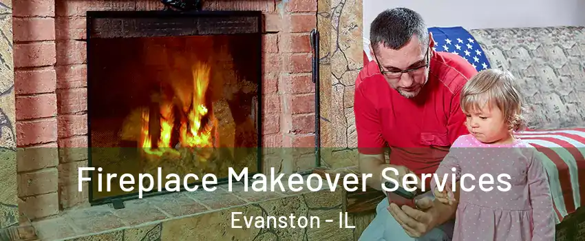  Fireplace Makeover Services Evanston - IL