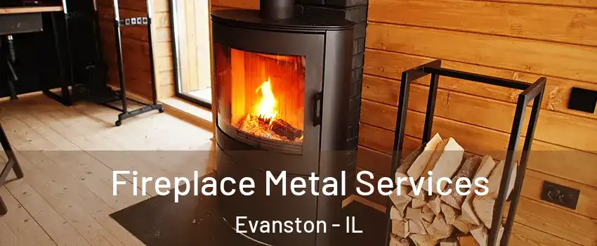  Fireplace Metal Services Evanston - IL
