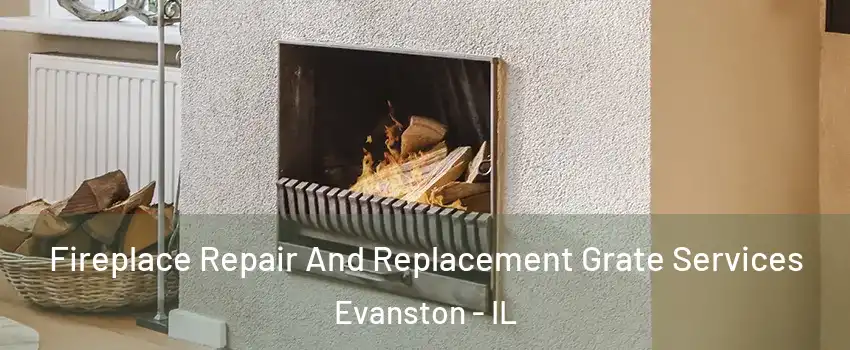  Fireplace Repair And Replacement Grate Services Evanston - IL