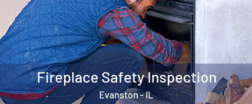  Fireplace Safety Inspection Evanston - IL