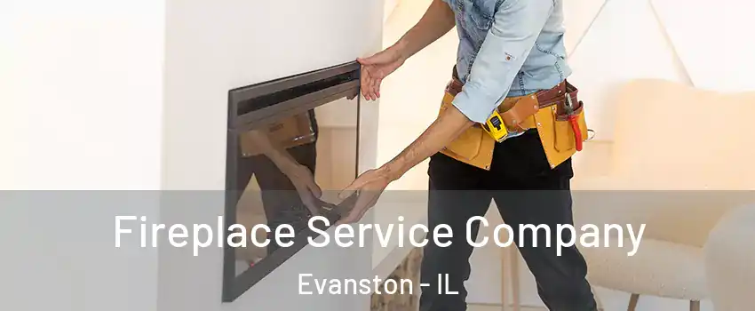  Fireplace Service Company Evanston - IL