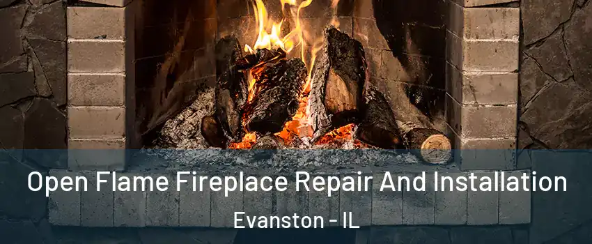  Open Flame Fireplace Repair And Installation Evanston - IL