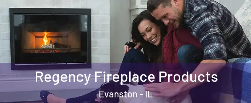  Regency Fireplace Products Evanston - IL