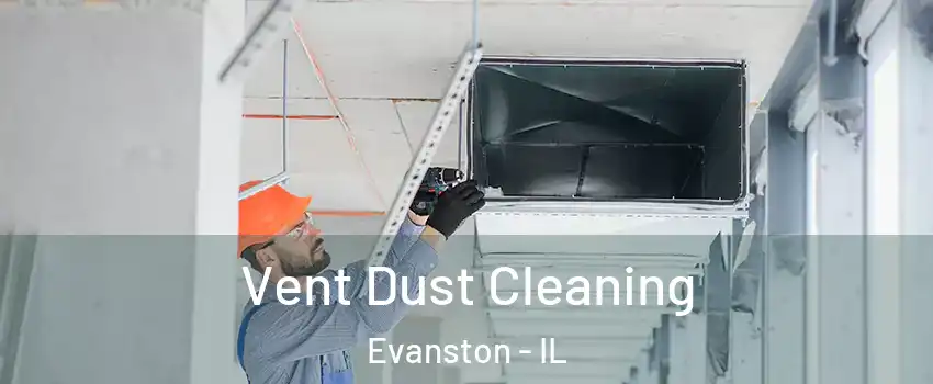 Vent Dust Cleaning Evanston - IL