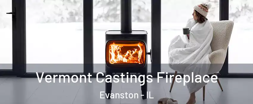  Vermont Castings Fireplace Evanston - IL