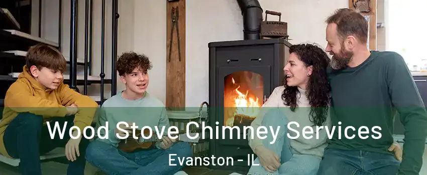  Wood Stove Chimney Services Evanston - IL
