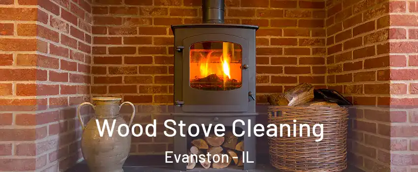  Wood Stove Cleaning Evanston - IL