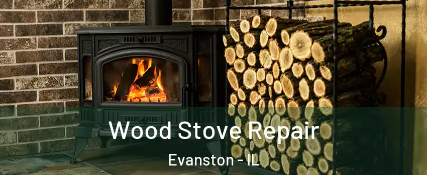  Wood Stove Repair Evanston - IL